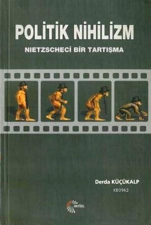 Politik Nihilizm; Nietzscheci Bir Tartışma