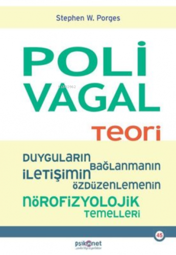 Polivagal Teori:;Duyguların-Bağlanmanın - İletişimin - Özdüzenlemenin Nörofizyolojik Temelleri