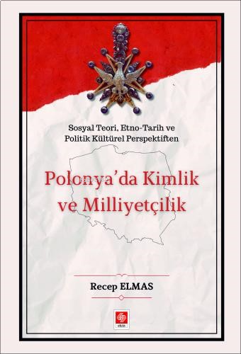 Polonya'da Kimlik ve Milliyetçilik;Sosyal, Teori, Etno-Tarih ve Politi
