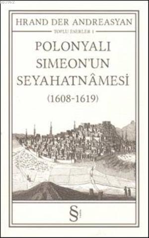 Polonyalı Simeon'un Seyahatnamesi; (1608-1619) Toplu Eserler 1