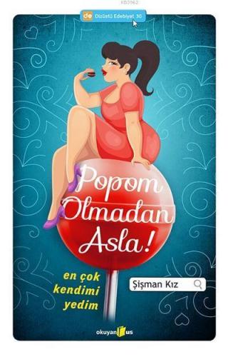 Popom Olmadan Asla!; En Çok Kendimi Yedim