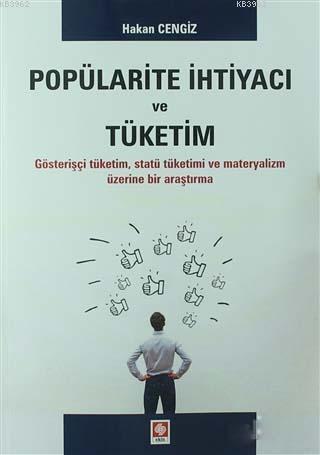 Popülarite İhtiyacı ve Tüketim; Gösterişçi Tüketim, Statü Tüketimi ve Materyalizm Üzerine Bir Araştırma