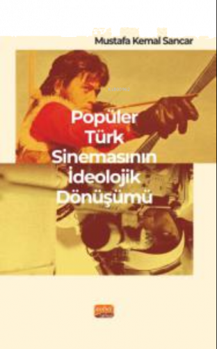 Popüler Türk Sinemasının İdeolojik Dönüşümü