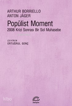 Popülist Moment;2008 Krizi Sonrası Bir Sol Muhasebe