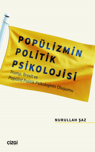 Popülizmin Politik Psikolojisi Trump, Brexit ve Popülist Politik Psikolojinin Oluşumu