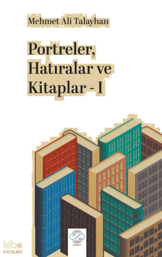 Portreler, Hatıralar ve Kitaplar - I 
