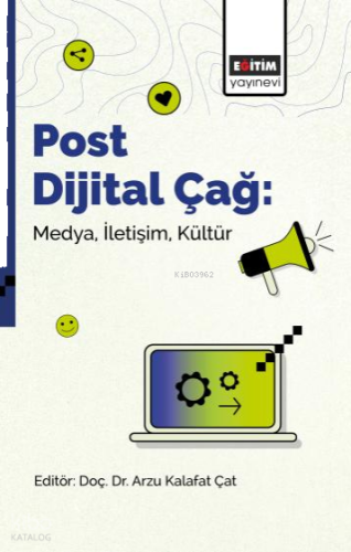 Post Dijital Çağ: Medya, İletişim, Kültür