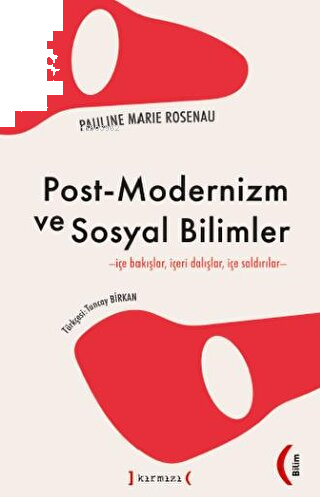 Post-Modernizm ve Sosyal Bilimler ;İçe Bakışlar İçeri Dalışlar İçe Saldırılar