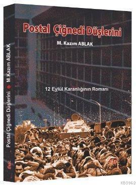 Postal Çiğnedi Düşlerini; 12 Eylül Karanlığının Romanı