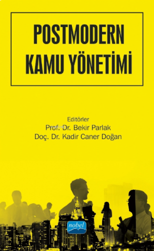 Postmodern Kamu Yönetimi - Kavramlar, Teoriler, Yaklaşımlar
