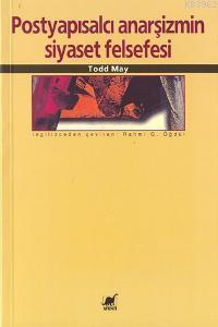 Postyapısalcı Anarşizmin Siyaset Felsefesi