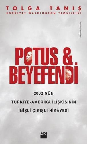 Potus ve Beyefendi; 2002 Gün Türkiye - Amerika İlişkisinin İnişli Çıkışlı Hikâyesi