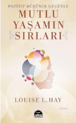 Pozitif Düşünce Gücüyle Mutlu Yaşamın Sırları