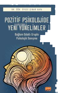 Pozitif Psikolojide Yeni Yönelimler;Bağlam Odaklı Grupla Psikolojik Danışma