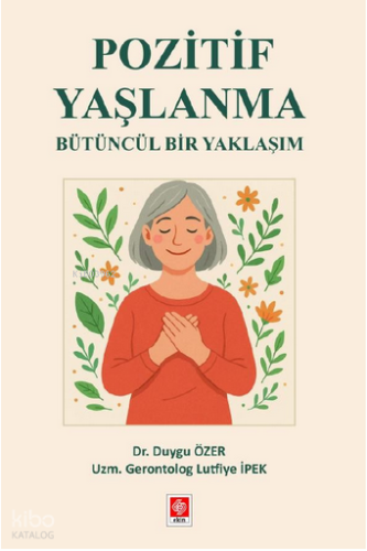 Pozitif Yaşlanma Bütüncül Bir Yaklaşım