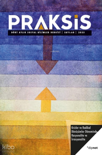 Praksis Sayı 68; Krizler ve Radikal Dönüşümler Döneminde Rasyonalite v