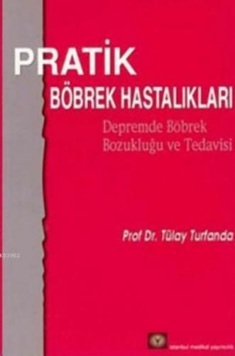 Pratik Böbrek Hastalıkları; Depremde Böbrek Bozukluğu ve Tedavisi