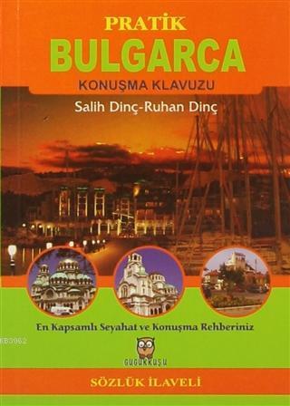 Pratik Bulgarca Konuşma Klavuzu (Sözlük İlaveli)  Cep Boy; En Kapsamlı Seyahat ve Konuşma Rehberiniz