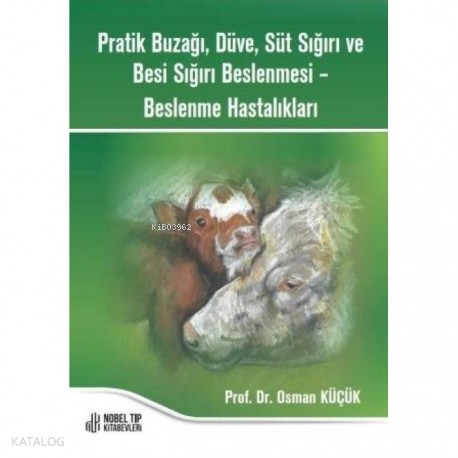 Pratik Buzağı, Düve, Süt Sığırı ve Besi Sığırı Beslenmesi-Beslenme Hastalıkları