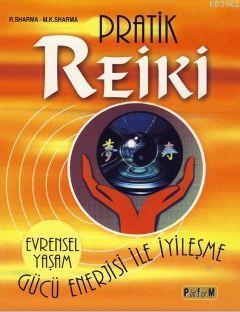 Pratik Reiki; Gücü ve Enerjisi İle İyileşme
