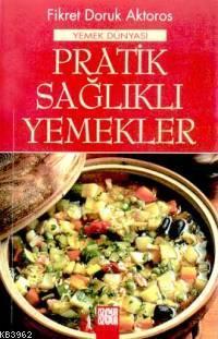 Pratik Sağlıklı Yemekler