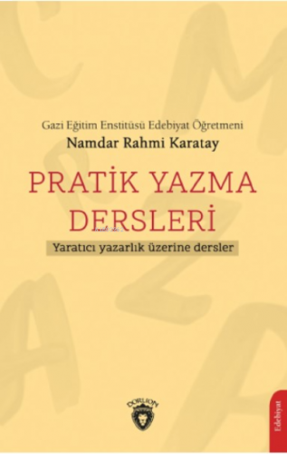 Pratik Yazma Dersleri ;Yaratıcı Yazarlık Üzerine Dersler