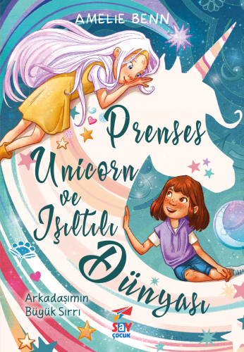 Prenses Unicorn ve Işıltılı Dünyası;Arkadaşımın Büyük Sırrı