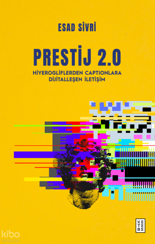 Prestij 2.0;Hiyerogliflerden Captionlara Dijitalleşen İletişim