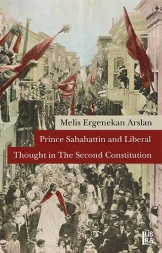Prince Sabahattin and Liberal Thoughts in The Second Constitution