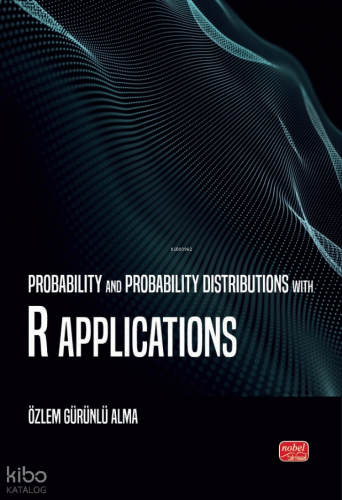 Probability and Probability Distributions With R Applications