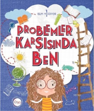 Problemler Karşısında Ben; Bilim Merdiveni - 1