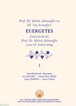 Prof. Dr. Haluk Abbasoğlu'na 65. Yaş Armağanı; Euergetes