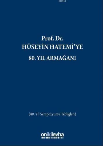 Prof. Dr. Hüseyin Hatemi'ye 80. Yıl Armağanı; (80. Yıl Sempozyumu Tebliğleri)