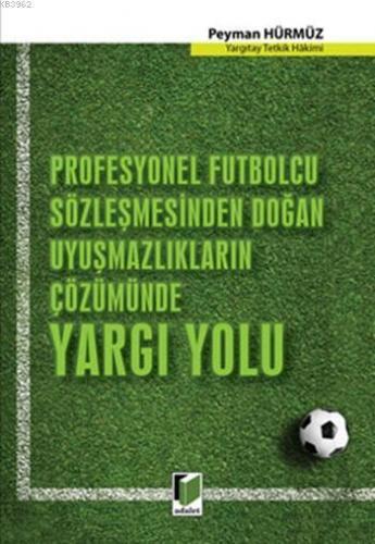 Profesyonel Futbolcu Sözleşmesinden Doğan Uyuşmazlıkların Çözümünde Yargı Yolu