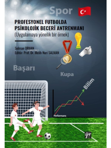 Profesyonel Futbolda Psikolojik Beceri Antrenmanı (Uygulamaya Yönelik Bir Örnek)