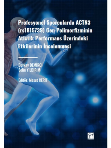 Profesyonel Sporcularda ACTN3 (rs1815736); Gen Polimorfizminin Atletik Performans Üzerindeki Etkilerinin İncelenmesi