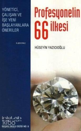 Profesyonelin 66 İlkesi; Yönetici, Çalışan ve İşe Yeni Başlayanlara Ön