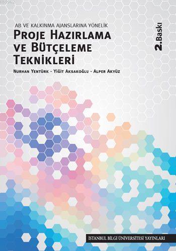 Proje Hazırlama ve Bütçeleme Teknikleri; AB ve Kalkınma Ajanslarına Yönelik