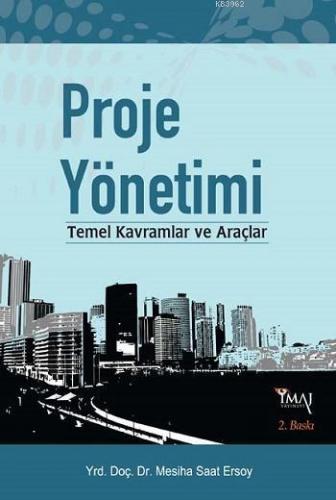 Proje Yönetimi; Temel Kavramlar ve Araçlar