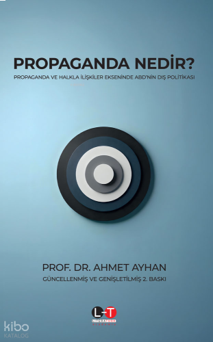 Propaganda Nedir?;Propaganda ve Halkla İlişkiler Ekseninde Abd'nin Dış Politikası