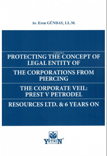 Protectıng The Concept Of Legal Entıty Of The Corportıons From Pıercıng The Corporate Veıl: Prest V Petrodel Resources Ltd. & 6 Years On