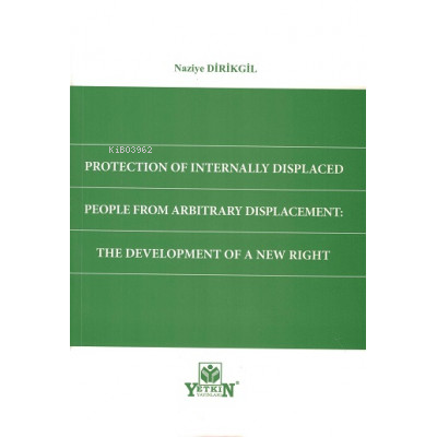 Protection of Internally Displaced People  from Arbitrary Displacement: The  Development of a New Right