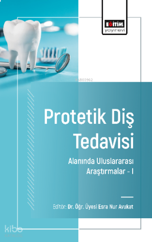 Protetik Diş Tedavisi Alanında Uluslararası Araştırmalar -I