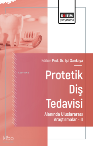 Protetik Diş Tedavisi Alanında Uluslararası Araştırmalar –II