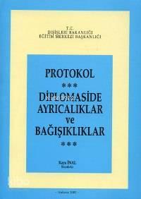 Protokol; Diplomaside Ayrıcalıklar ve Bağışıklıklar