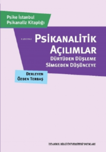 Psikanalitik Açılımlar;Dürtüden Düşleme, Simgeden Düşünceye