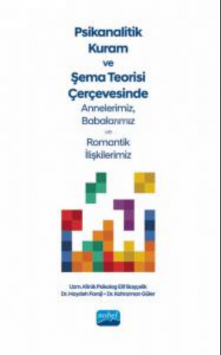 Psikanalitik Kuram Ve Şema Teorisi ;Çerçevesinde Annelerimiz,Babalarımız Ve Romantik İlişkilerimiz