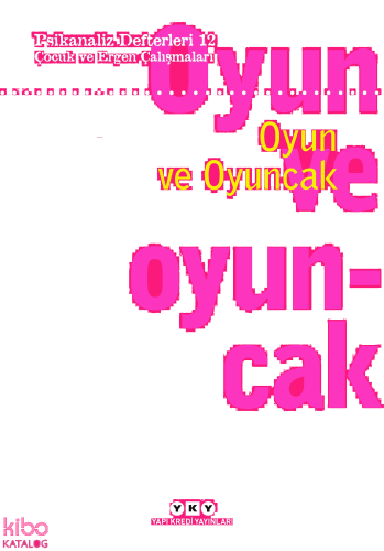 Psikanaliz Defterleri 12: Çocuk ve Ergen Çalışmaları – Oyun ve Oyuncak