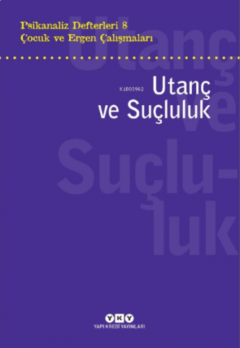 Psikanaliz Defterleri 8 – Çocuk ve Ergen Çalışmaları  Utanç ve Suçluluk