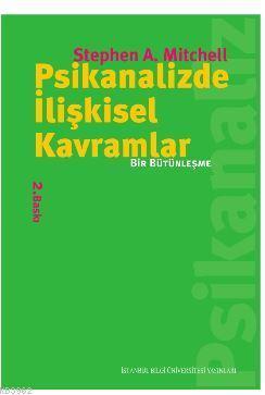 Psikanalizde İlişkisel Kavramlar; Bir Bütünleşme